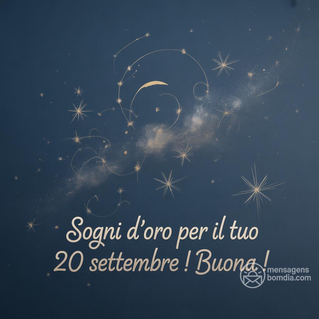 Sogni d'oro per il tuo 20 settembre ! Buona !