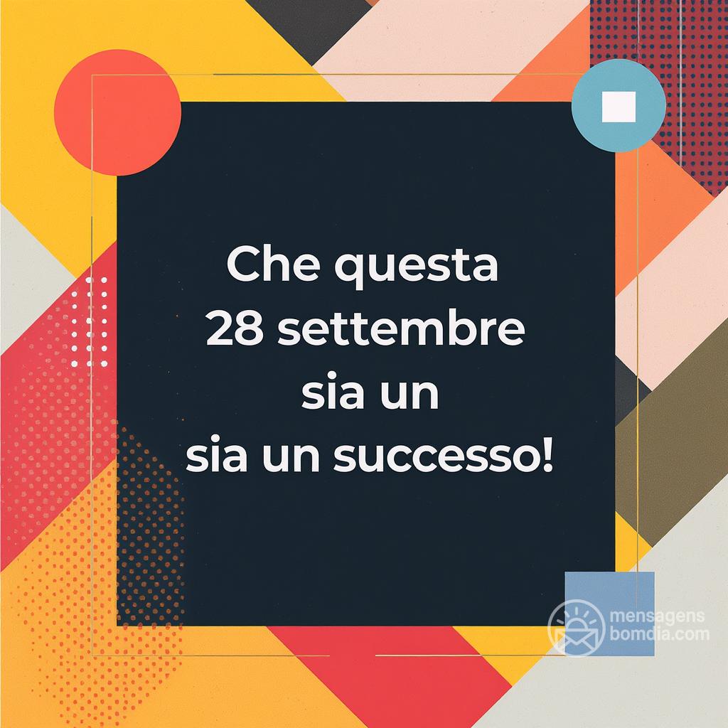 Che questa  28 settembre  sia un successo!
