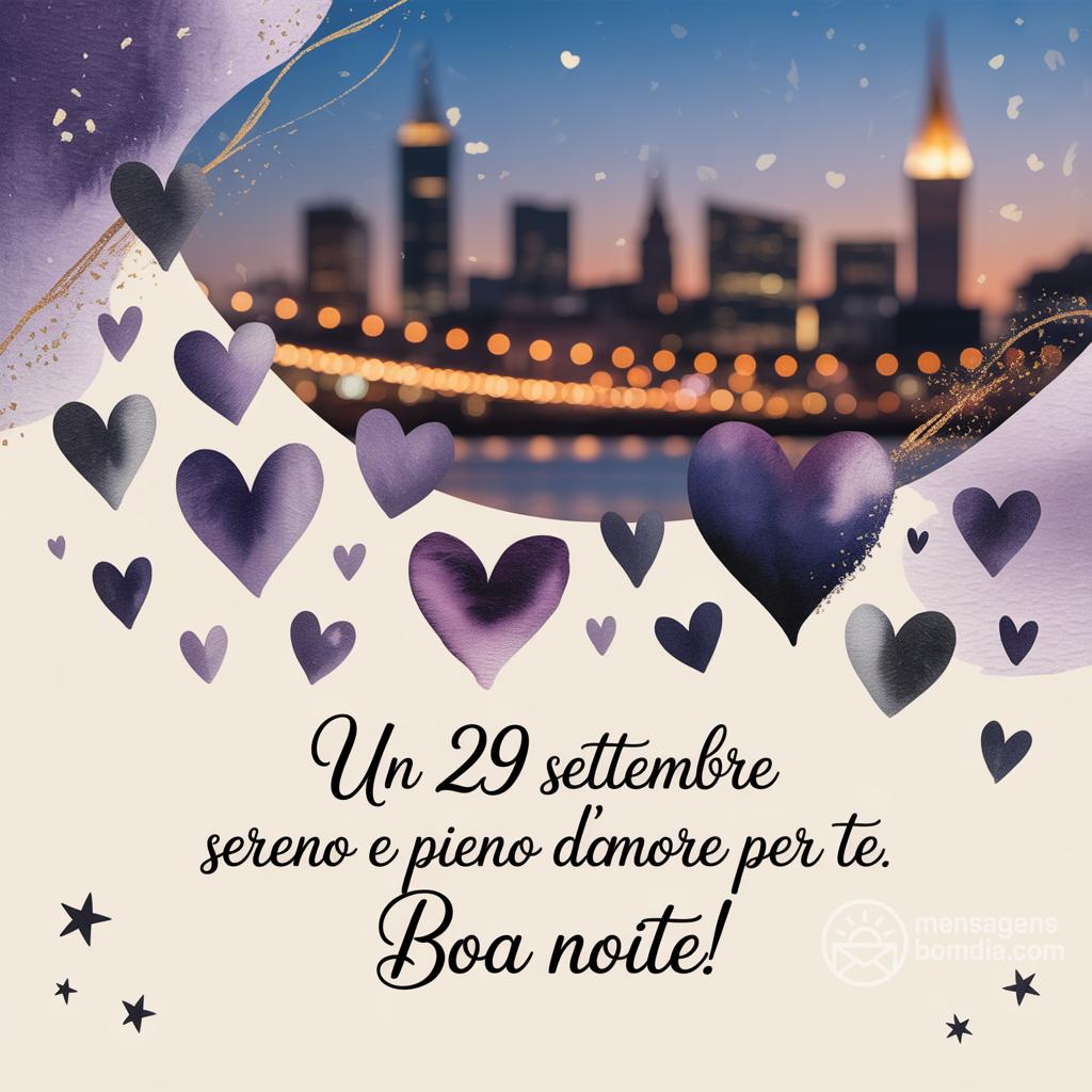 Un  29 settembre  sereno e pieno d'amore per te. Boa noite!