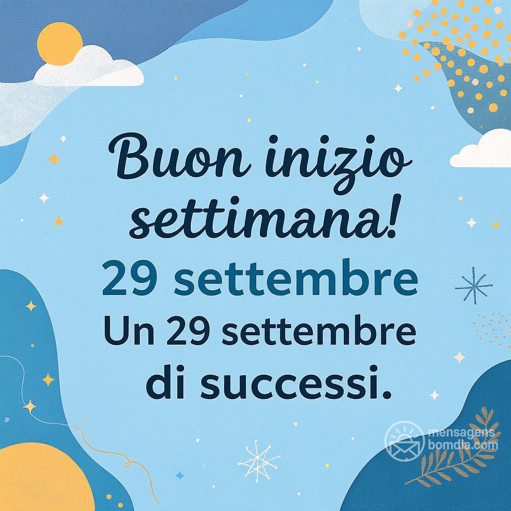 Buon inizio settimana! Un  29 settembre  di successi.