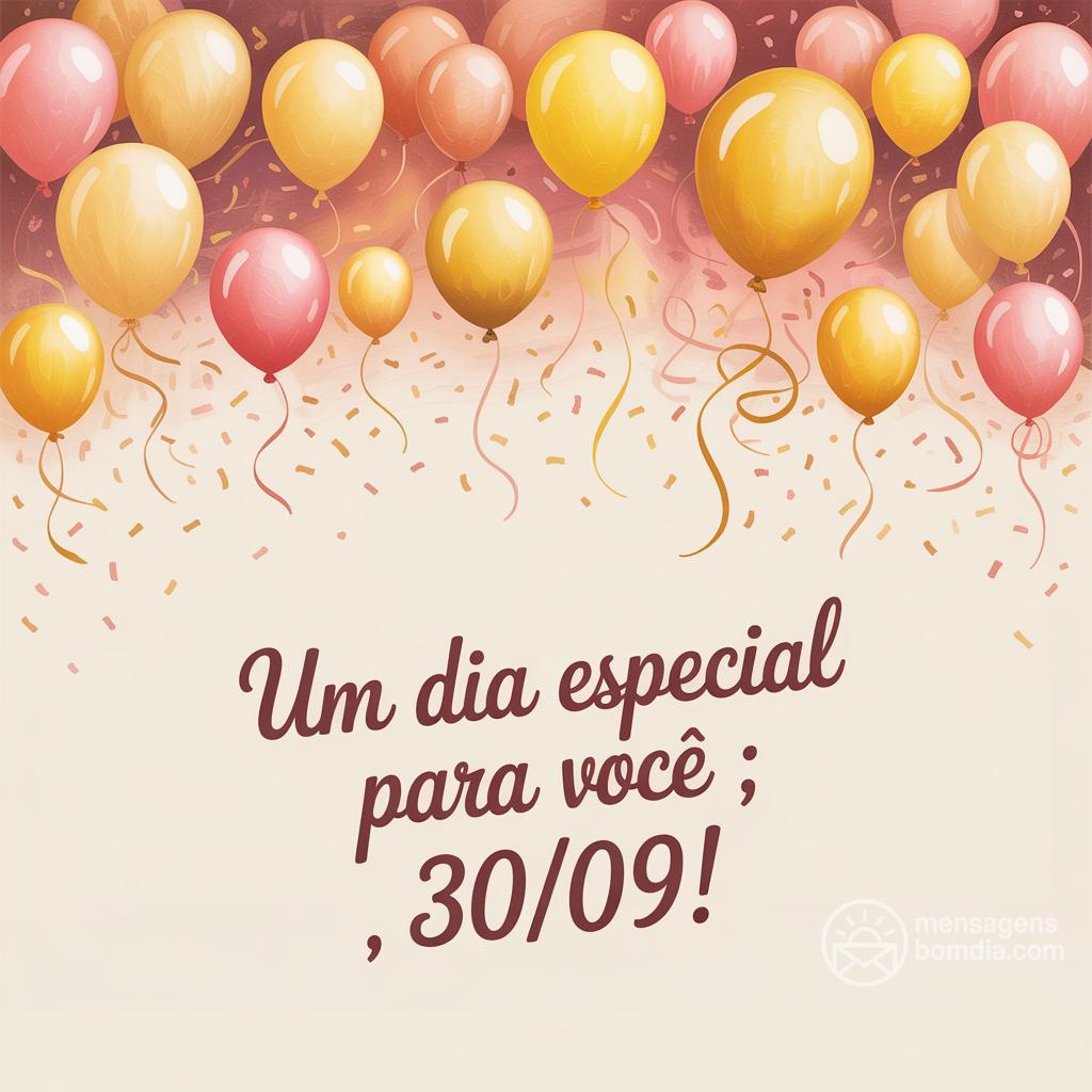 Um dia especial para você: , 30/09/!