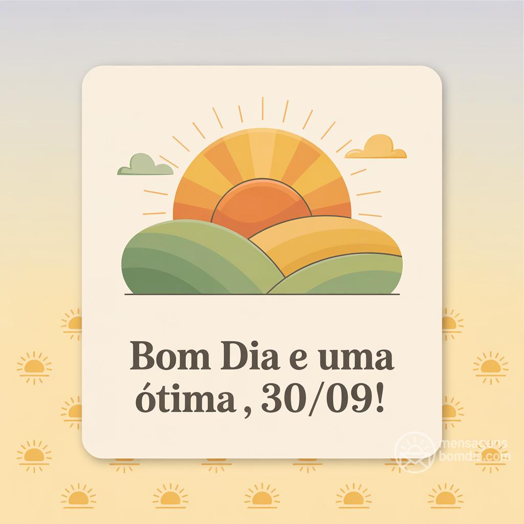 Bom dia e uma ótima , 30/09/!