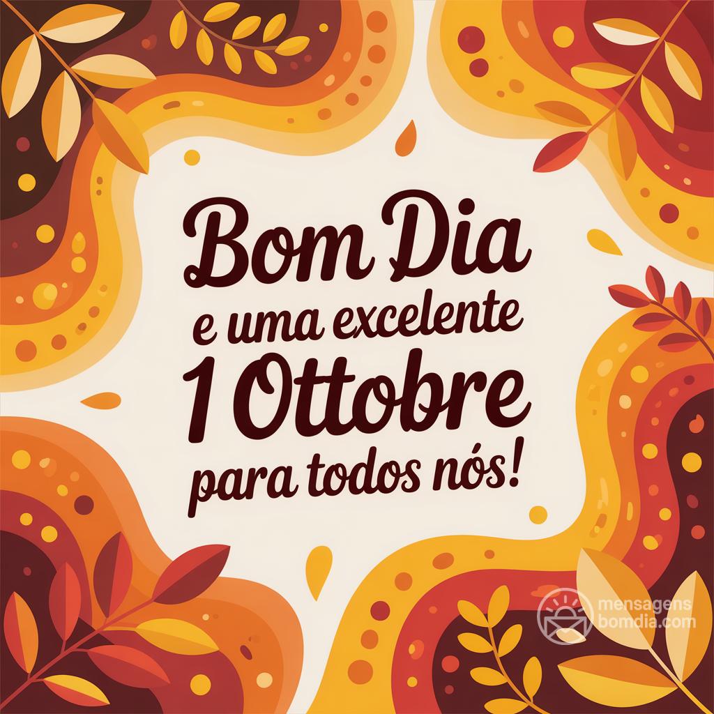 Bom dia e uma excelente  1 ottobre  para todos nós!