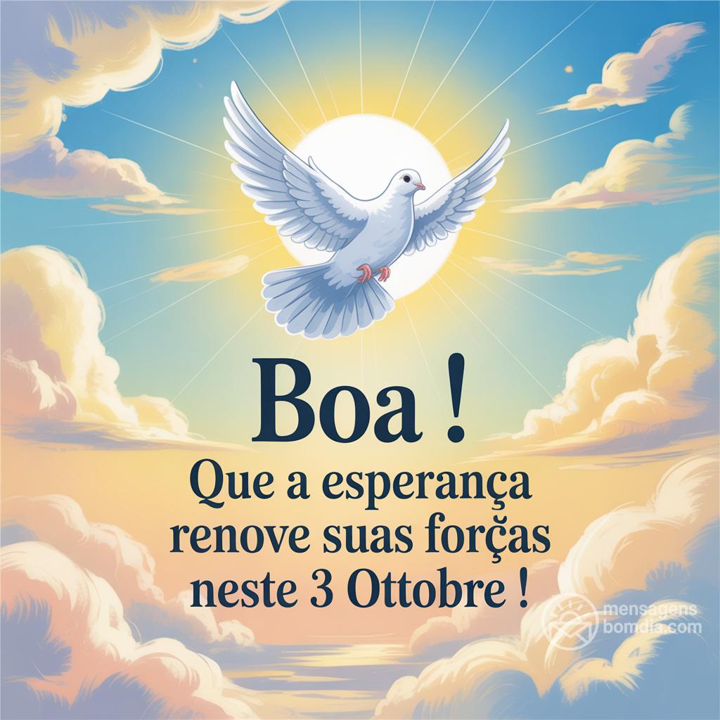 Boa ! Que a esperança renove suas forças neste 3 ottobre !