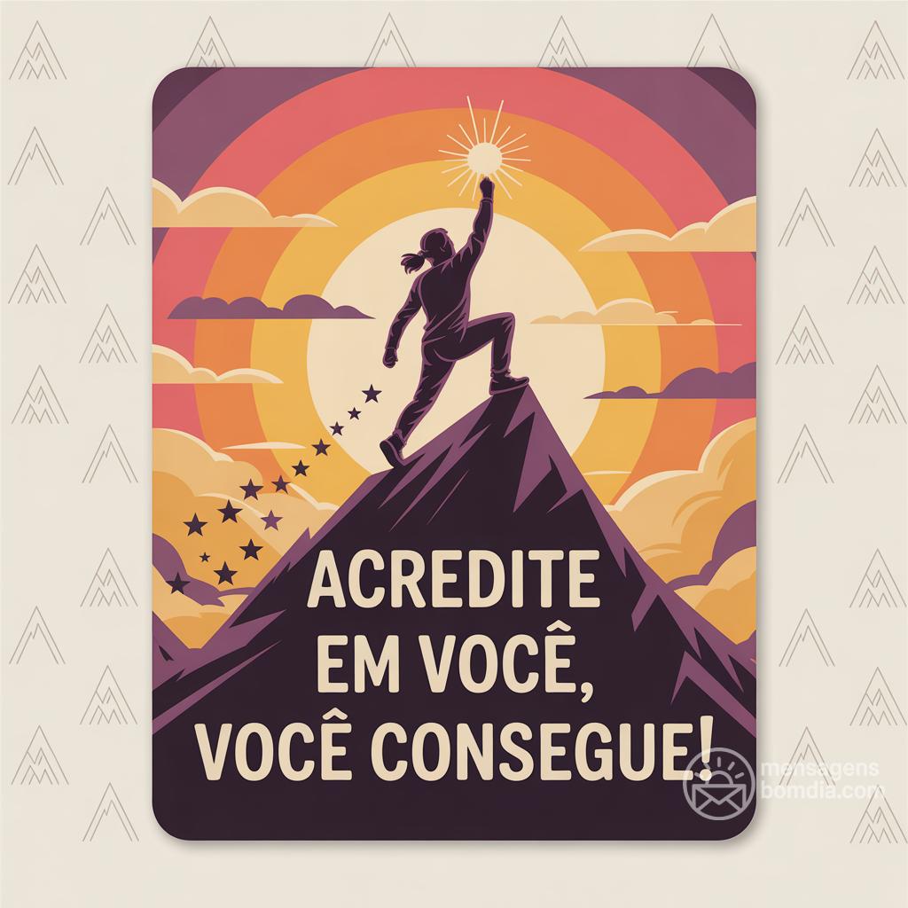 Acredite em você, você consegue!