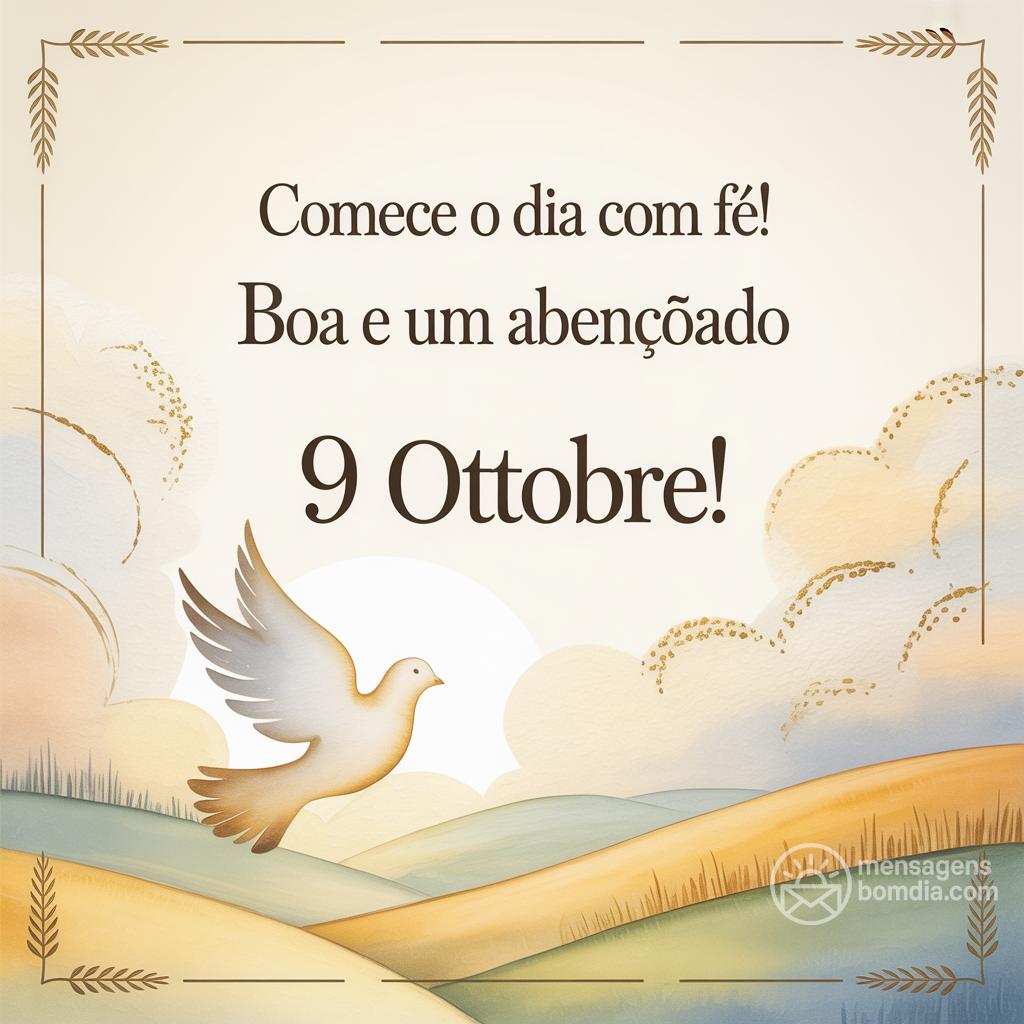 Comece o dia com fé! Boa  e um abençoado 9 ottobre!