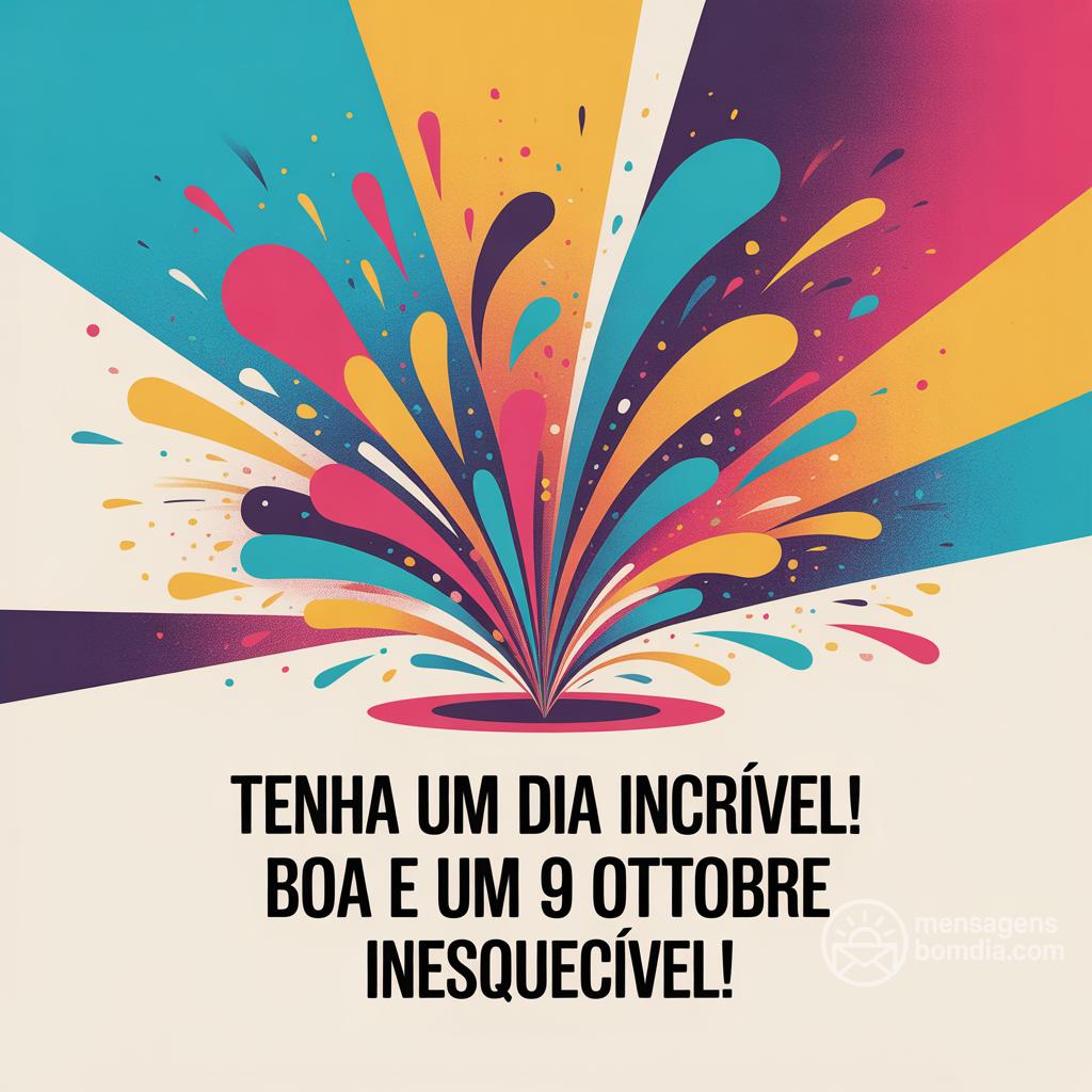 Tenha um dia incrível! Boa  e um 9 ottobre inesquecível!