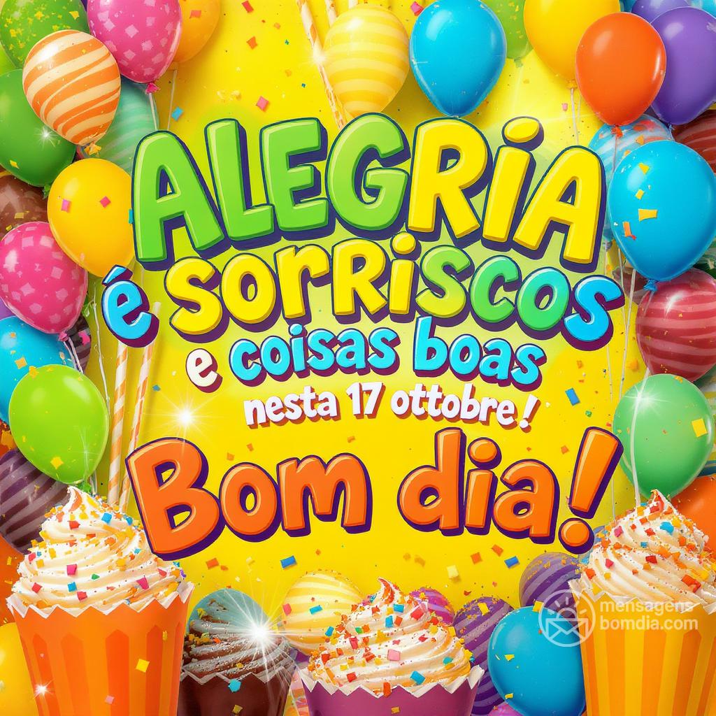 Alegria, sorrisos e coisas boas nesta  17 ottobre ! Bom dia!