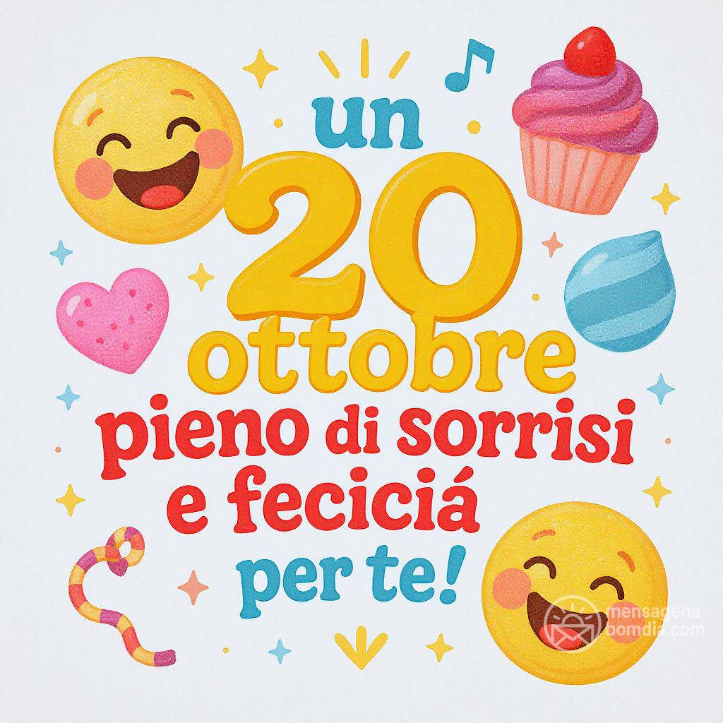 Un  20 ottobre  pieno di sorrisi e felicità per te!