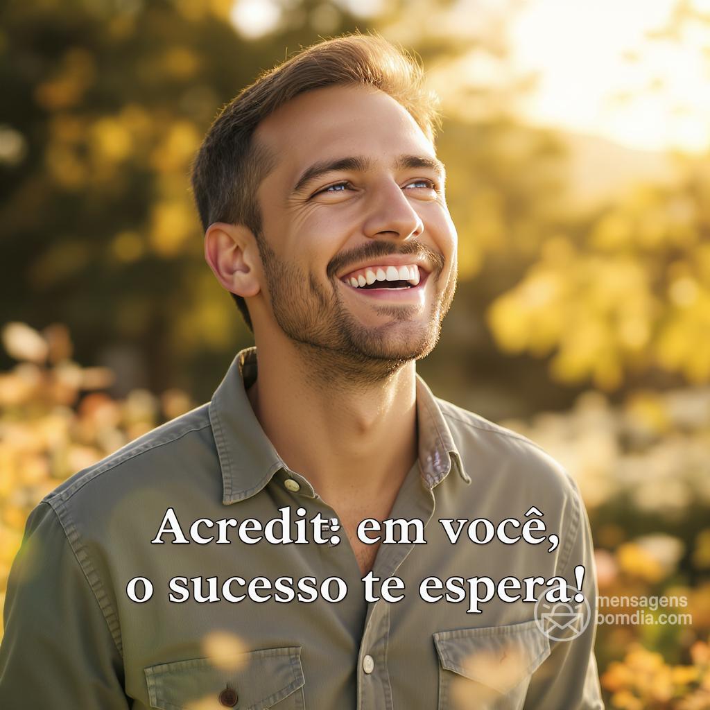 Acredite em você, o sucesso te espera!
