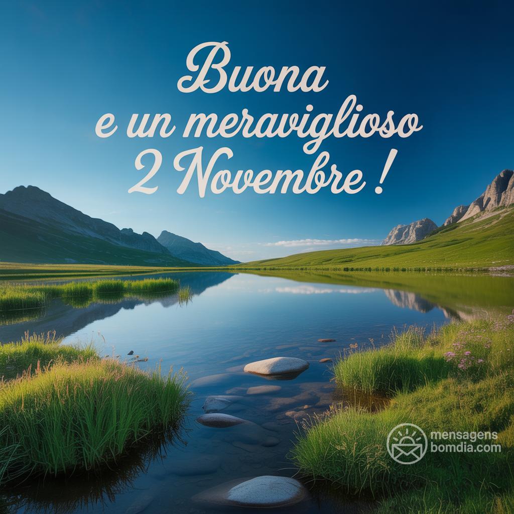Buona  e un meraviglioso 2 Novembre !