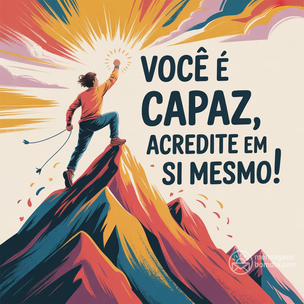 Você é capaz, acredite em si mesmo!