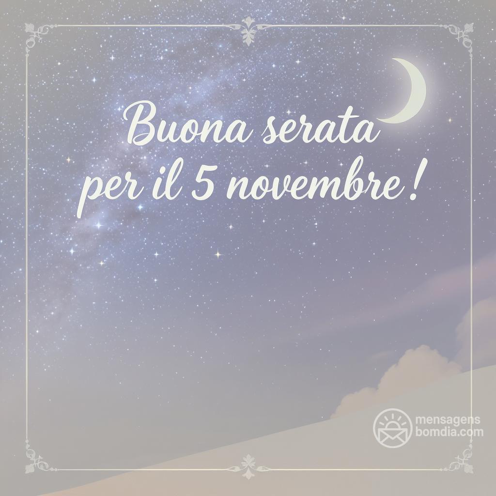 Buona serata per il 5 novembre !