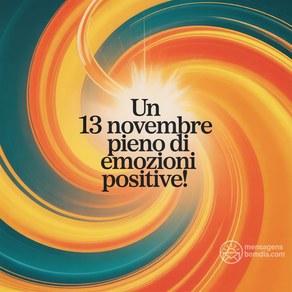 Un 13 novembre  pieno di emozioni positive!