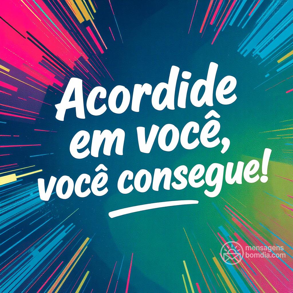 Acredite em você, você consegue!