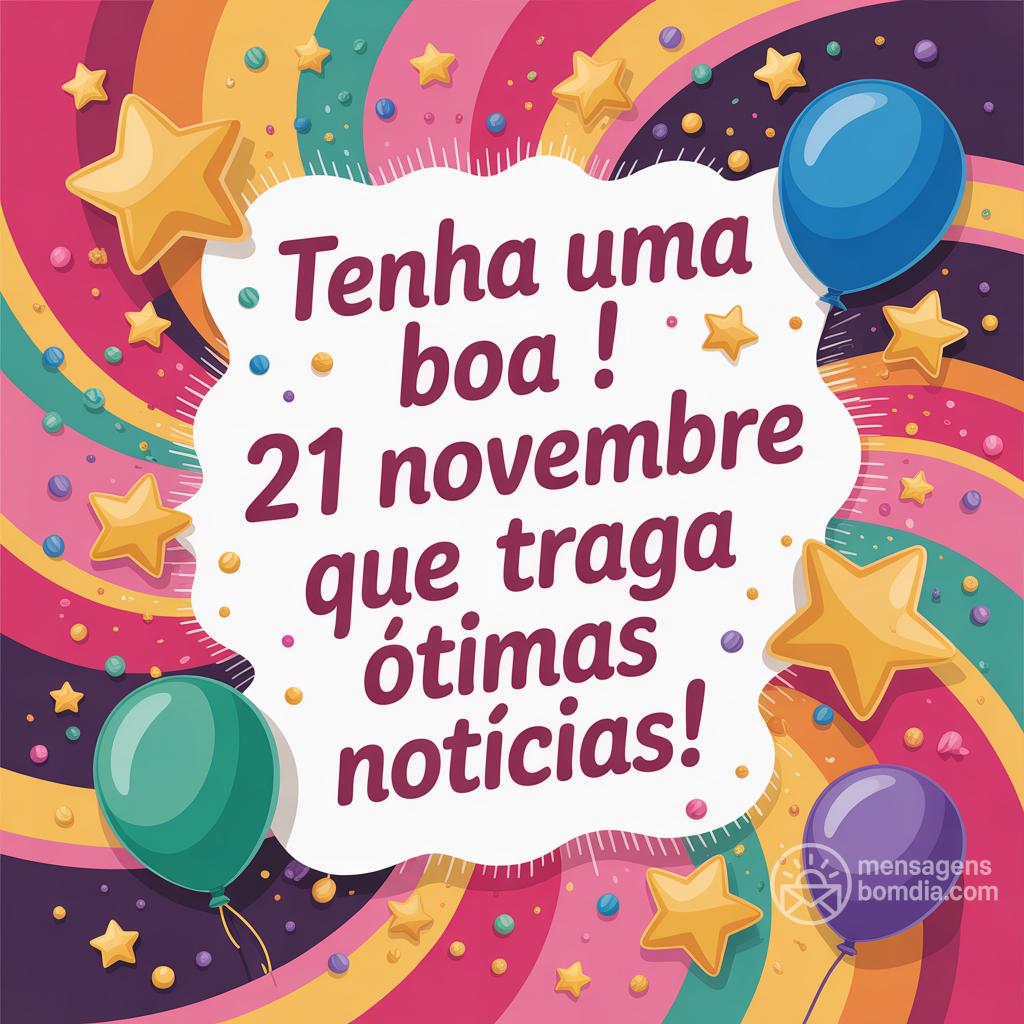 Tenha uma boa ! Que 21 novembre traga ótimas notícias!