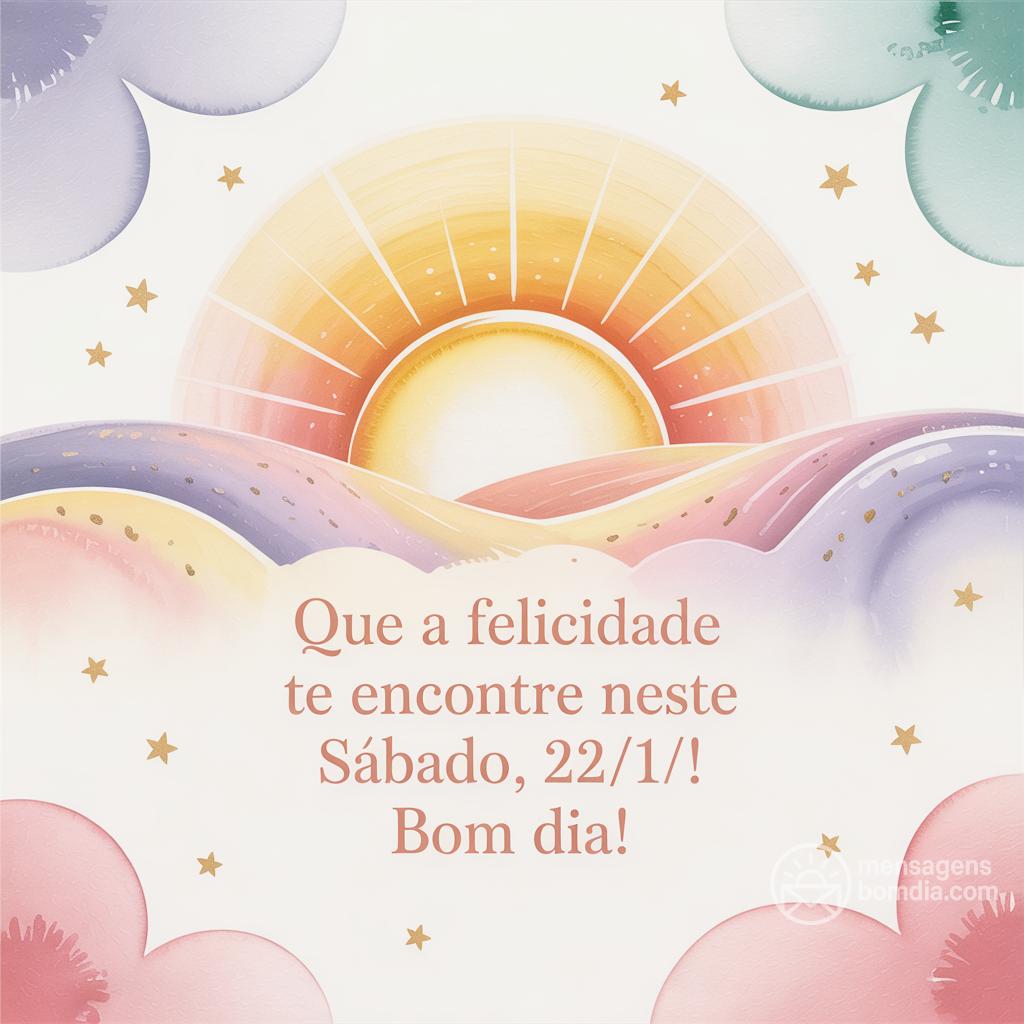 Que a felicidade te encontre neste Sábado, 22/11/! Bom dia!