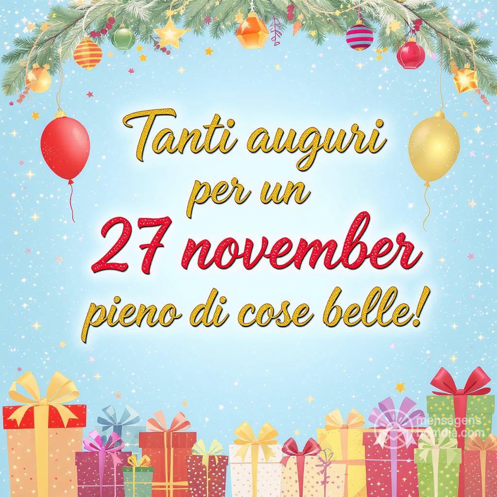 Tanti auguri per un  27 novembre  pieno di cose belle!