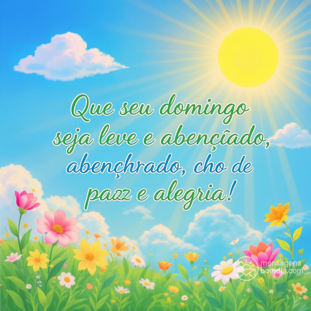 Que seu domingo seja leve e abençoado, cheio de paz e alegria!
