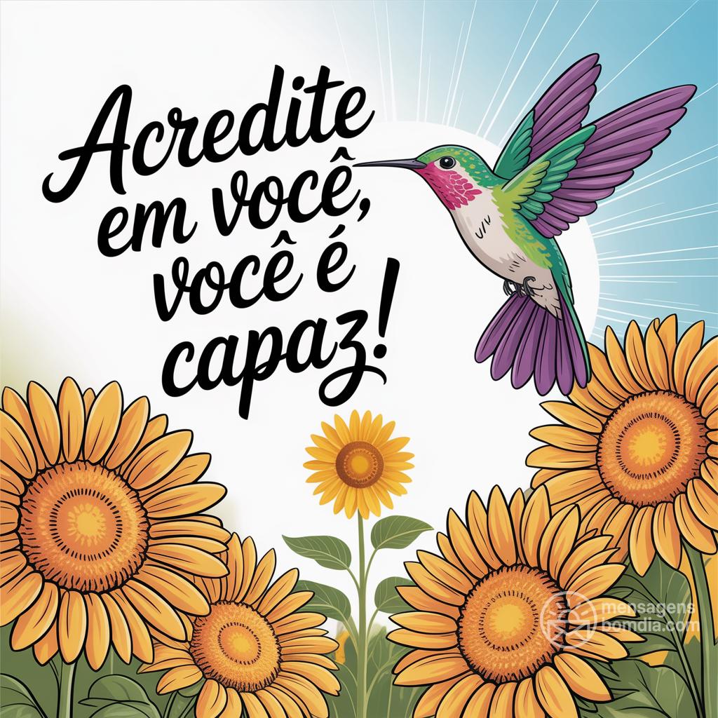 Acredite em você, você é capaz!
