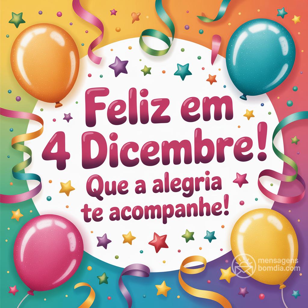 Feliz  em 4 dicembre ! Que a alegria te acompanhe!