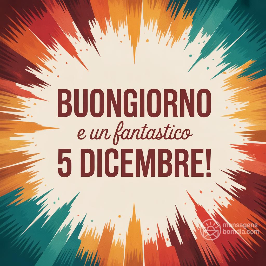 Buongiorno e un fantastico  5 dicembre !