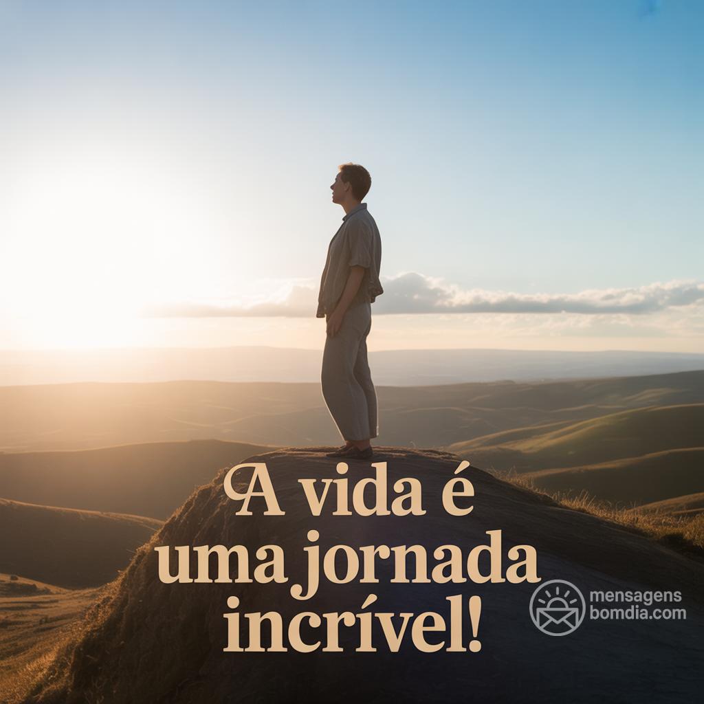 A vida é uma jornada incrível!