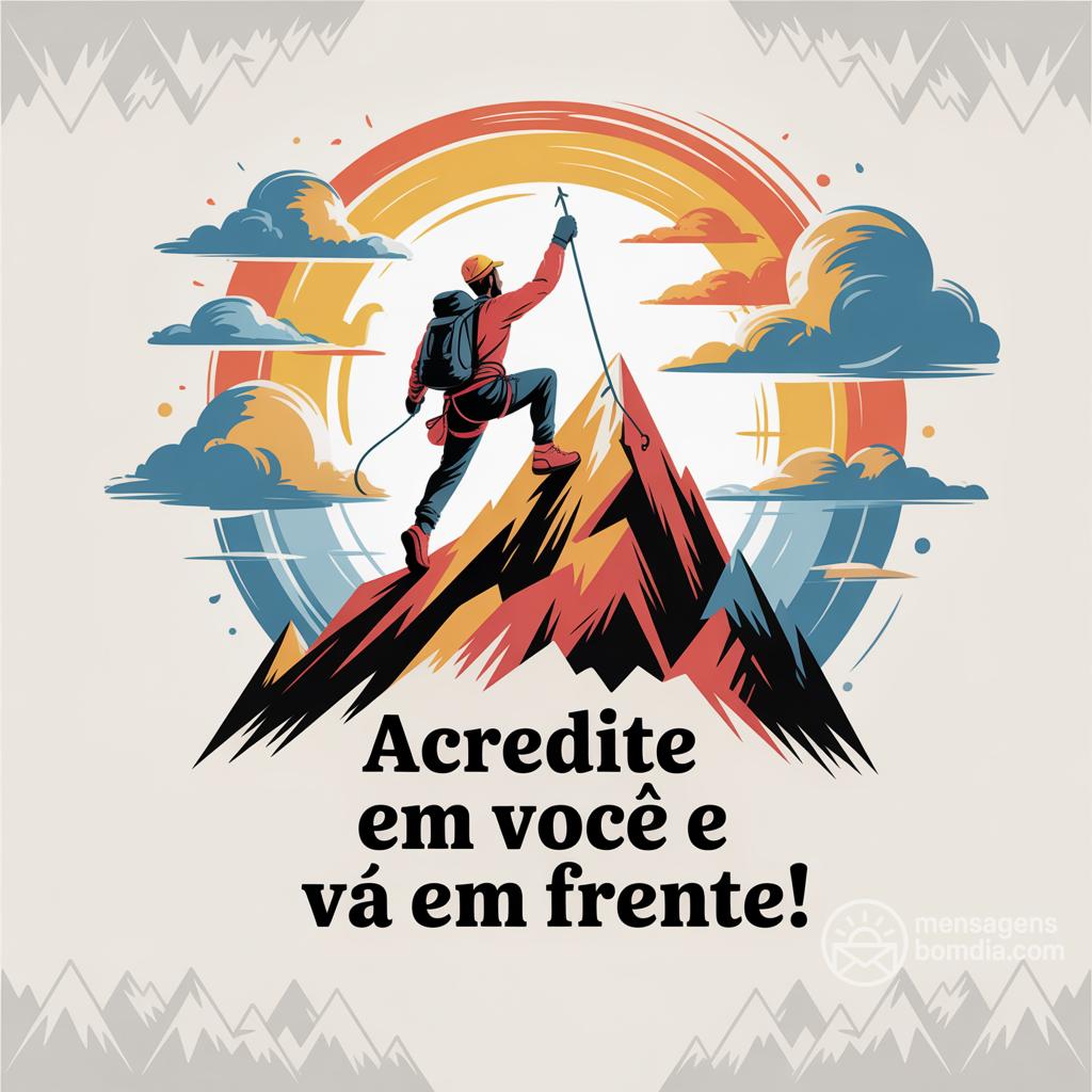 Acredite em você e vá em frente!