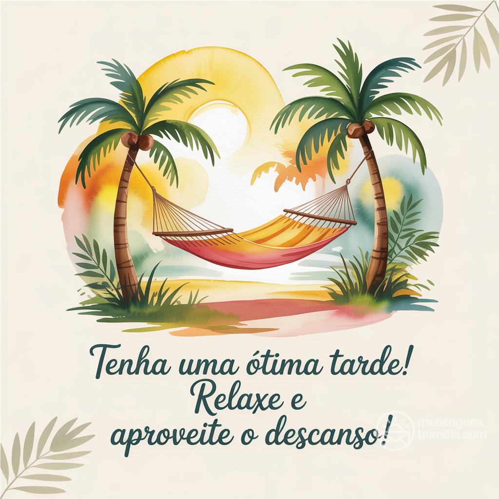 Tenha uma ótima tarde! Relaxe e aproveite o descanso!