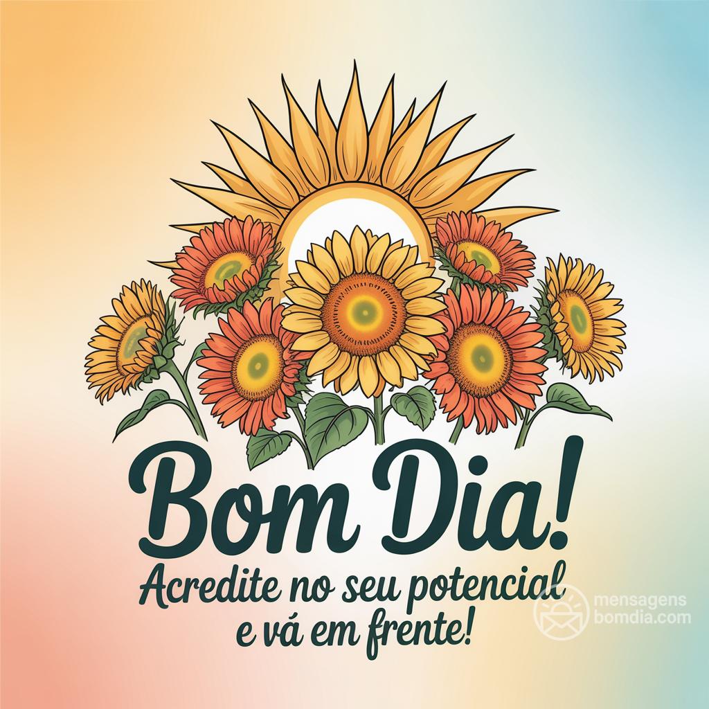 Bom dia! Acredite no seu potencial e vá em frente!