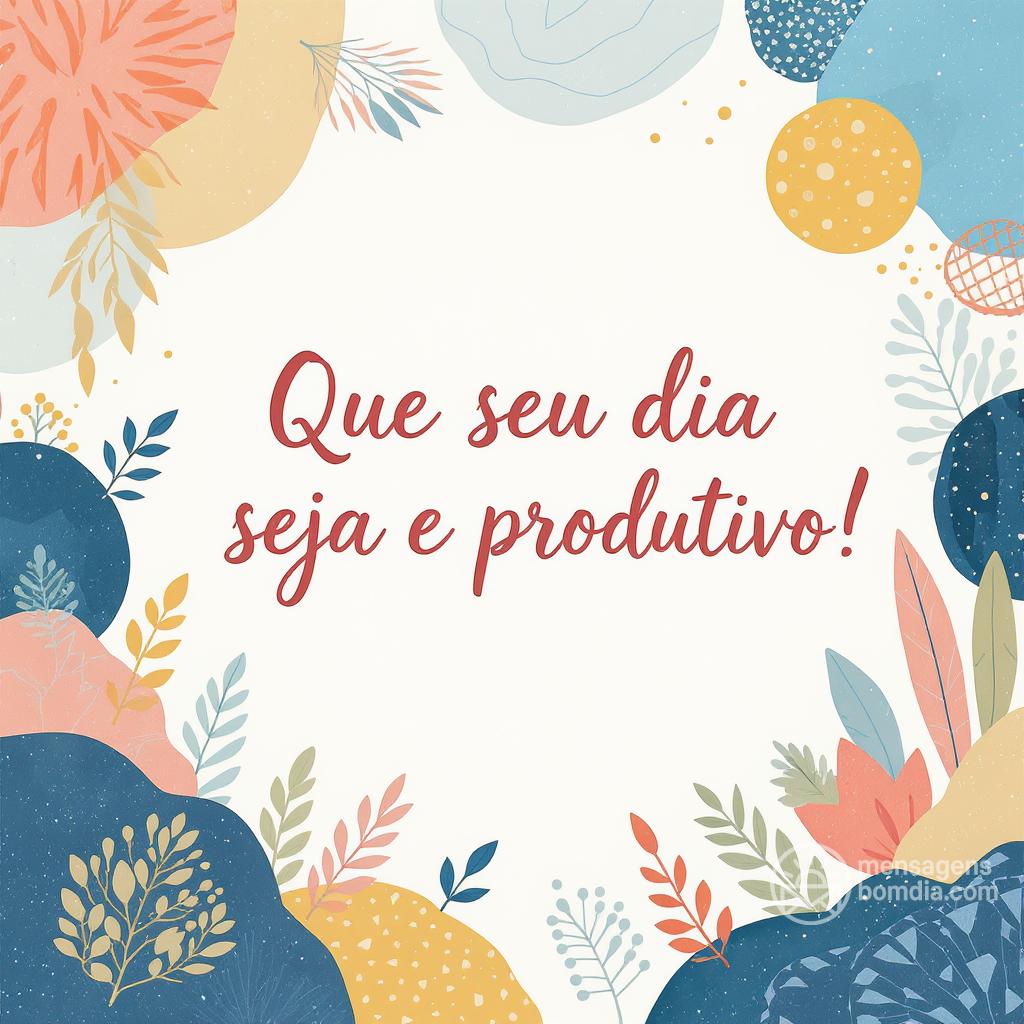 Que seu dia seja leve e produtivo!