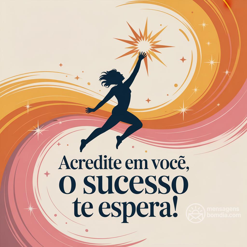 Acredite em você, o sucesso te espera!
