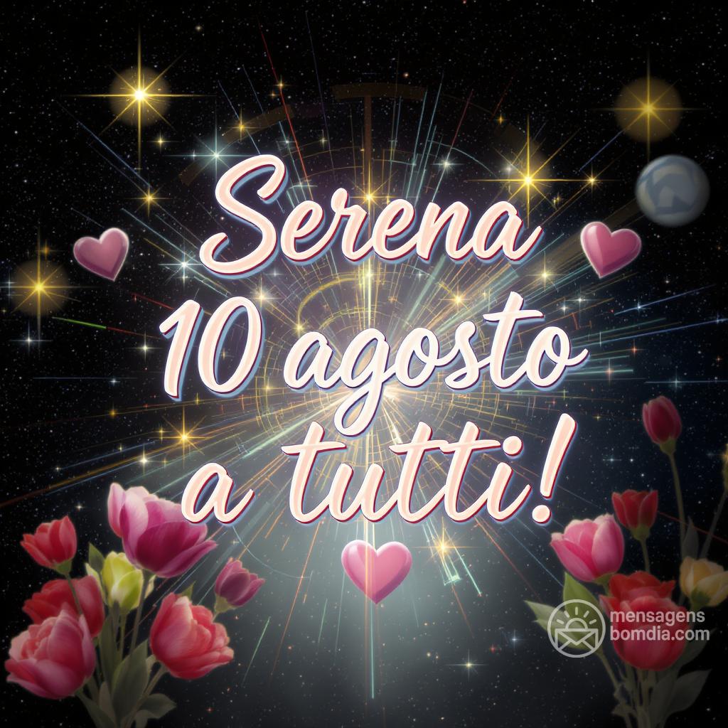 Serena  10 agosto  a tutti!