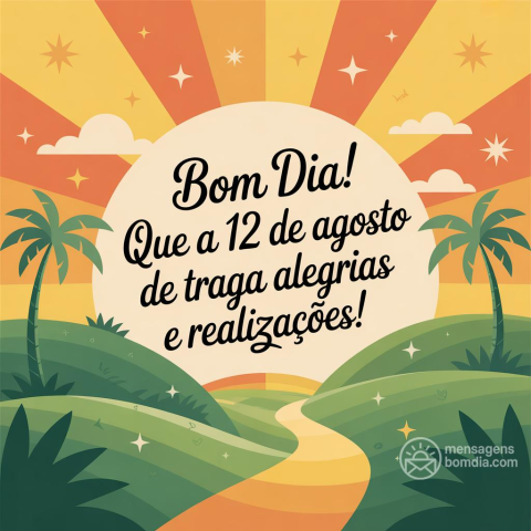 Bom dia, boa martedì 12 de agosto de 2025!