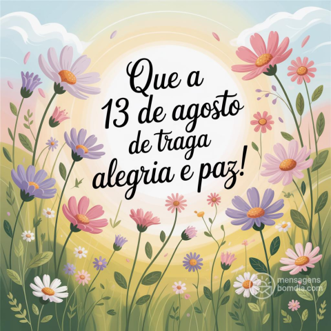 Bom Dia e Boa Mercoledì 13 de Agosto de 2025!
