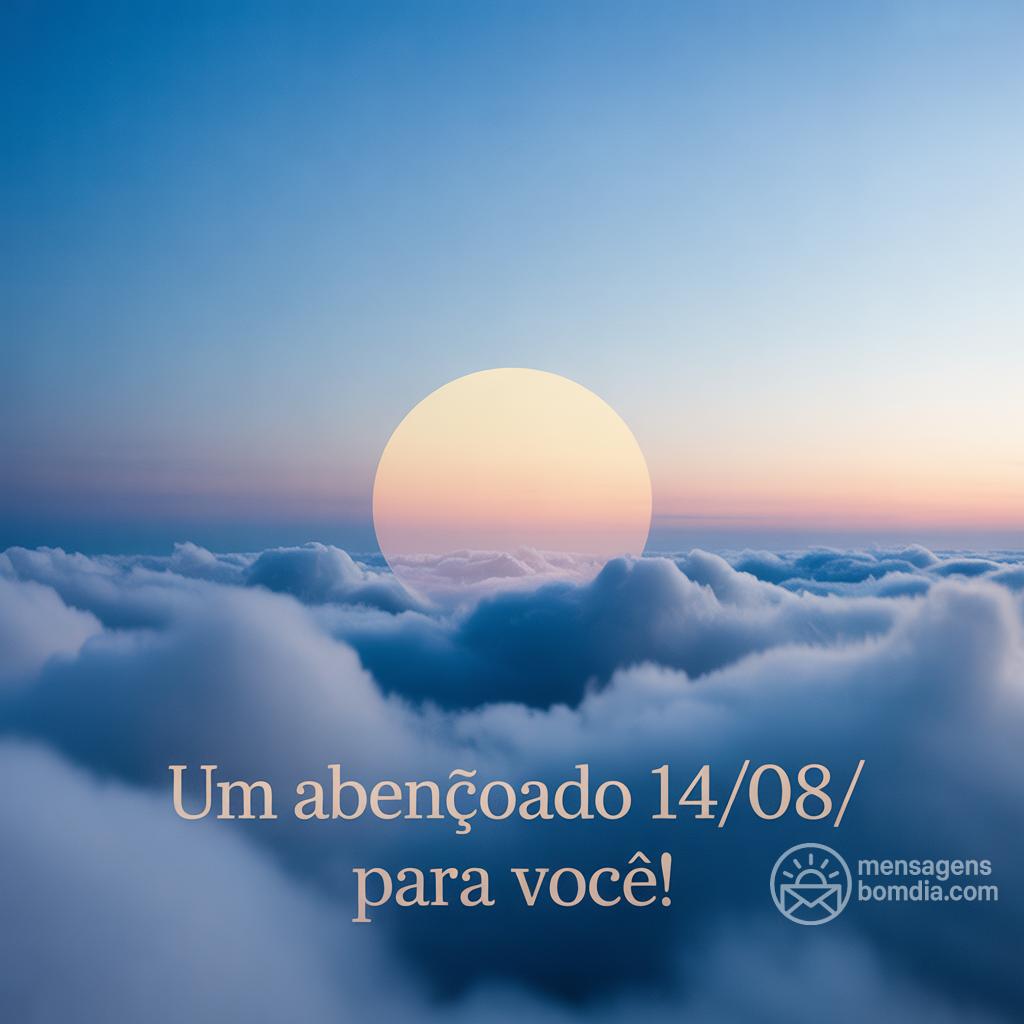 Um abençoado 14/08/ para você!