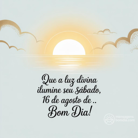 Bom dia e Boa Sabato: Celebre o Dia 16 de Agosto de 2025