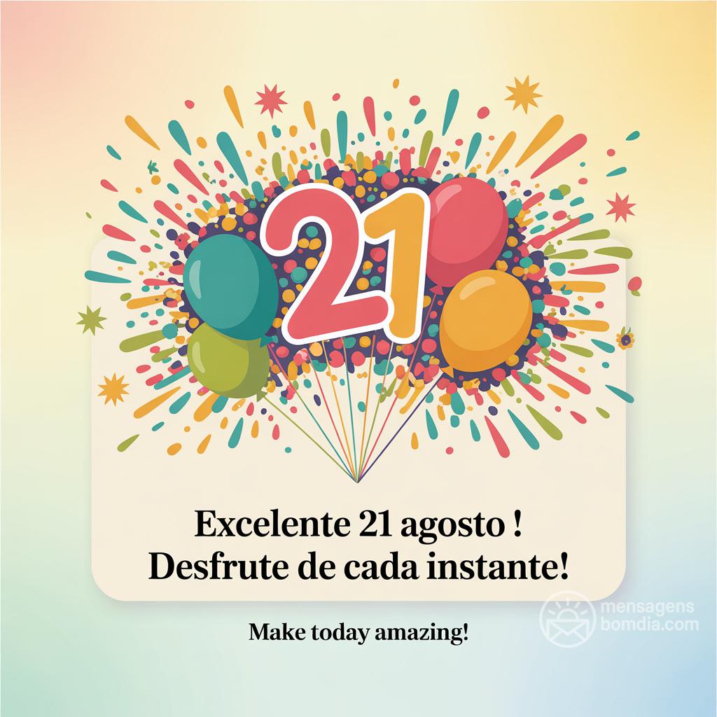Excelente  21 agosto ! Desfrute de cada instante!