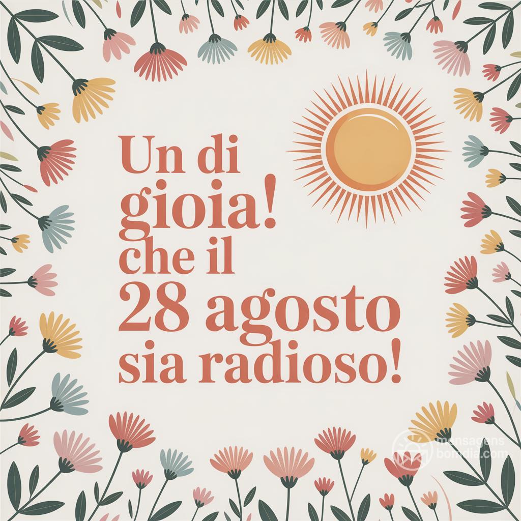 Un  di gioia! Che il 28 agosto  sia radioso!