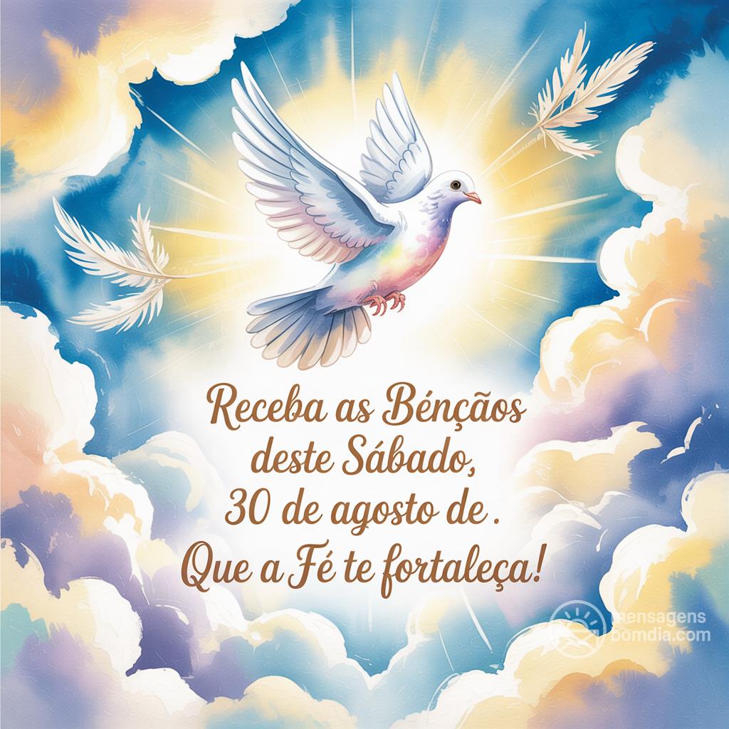 Receba as bênçãos deste sábado, 30 de agosto de . Que a fé te fortaleça!