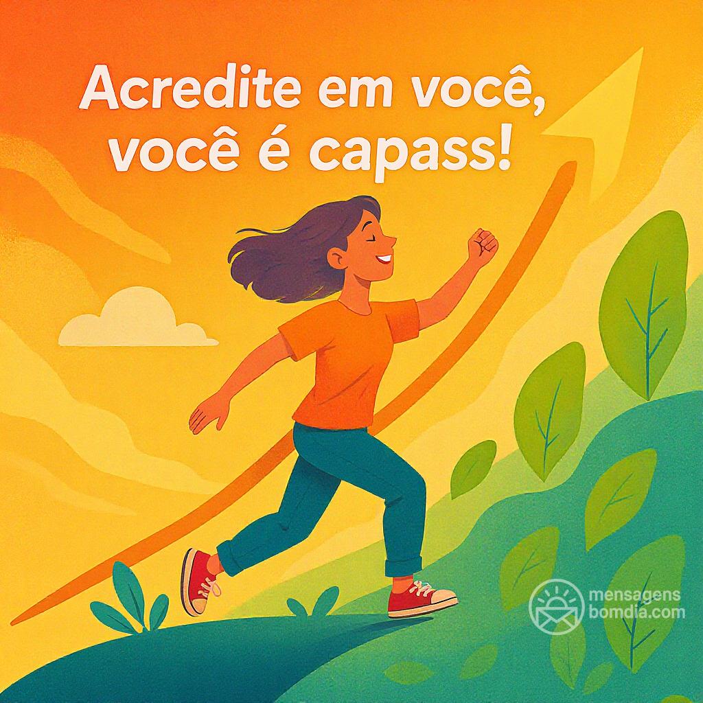 Acredite em você, você é capaz!