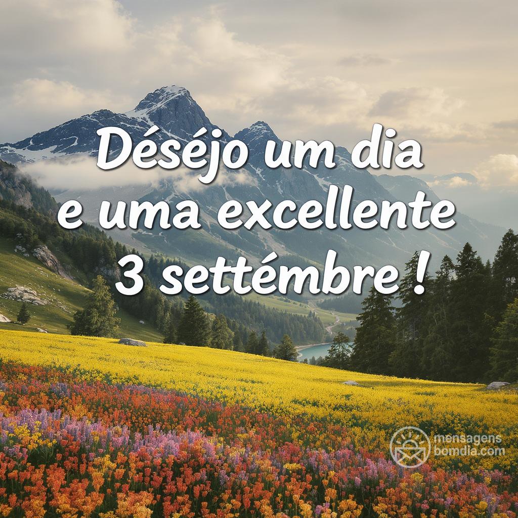 Desejo um dia incrível e uma excelente  3 settembre !