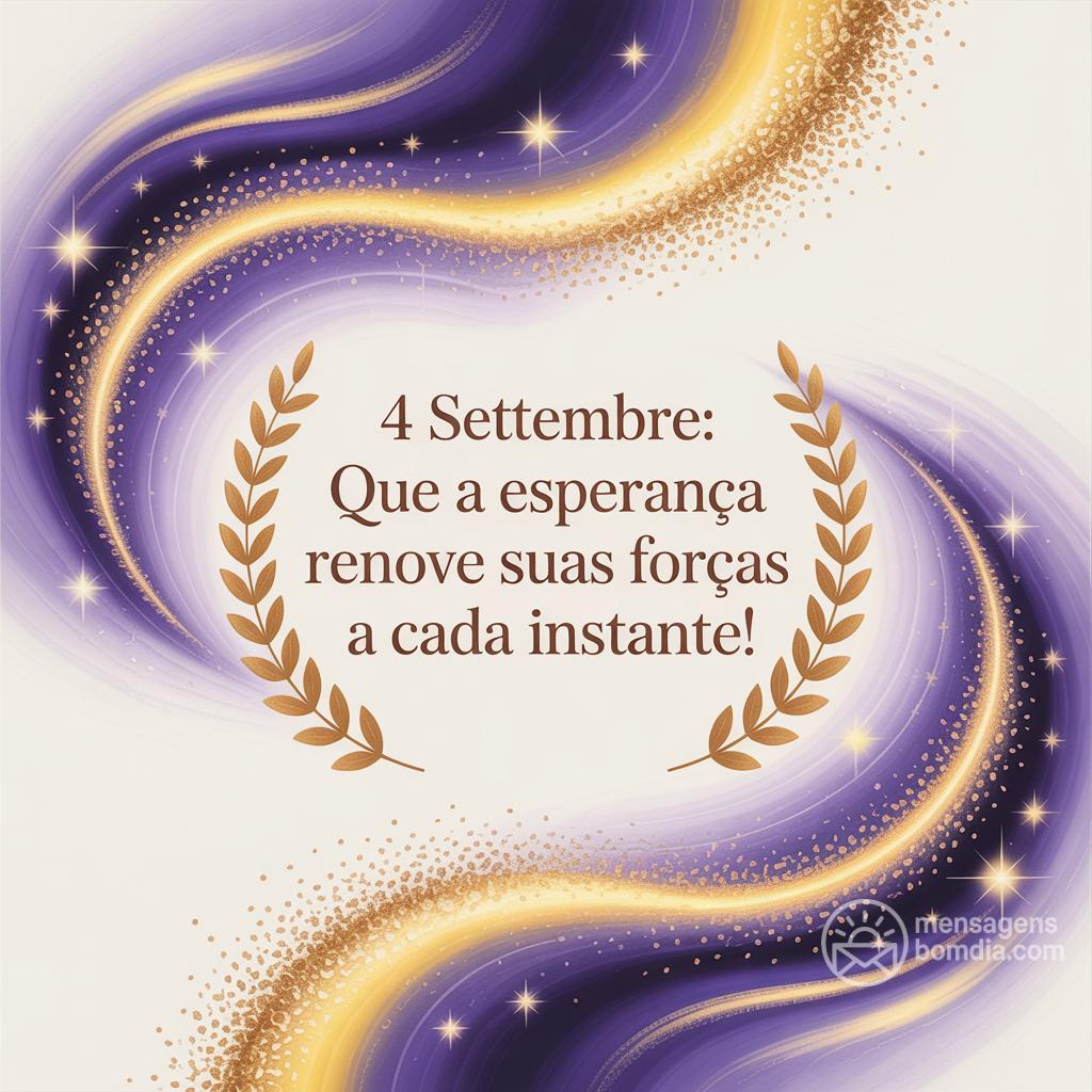 4 settembre: Que a esperança renove suas forças a cada instante!