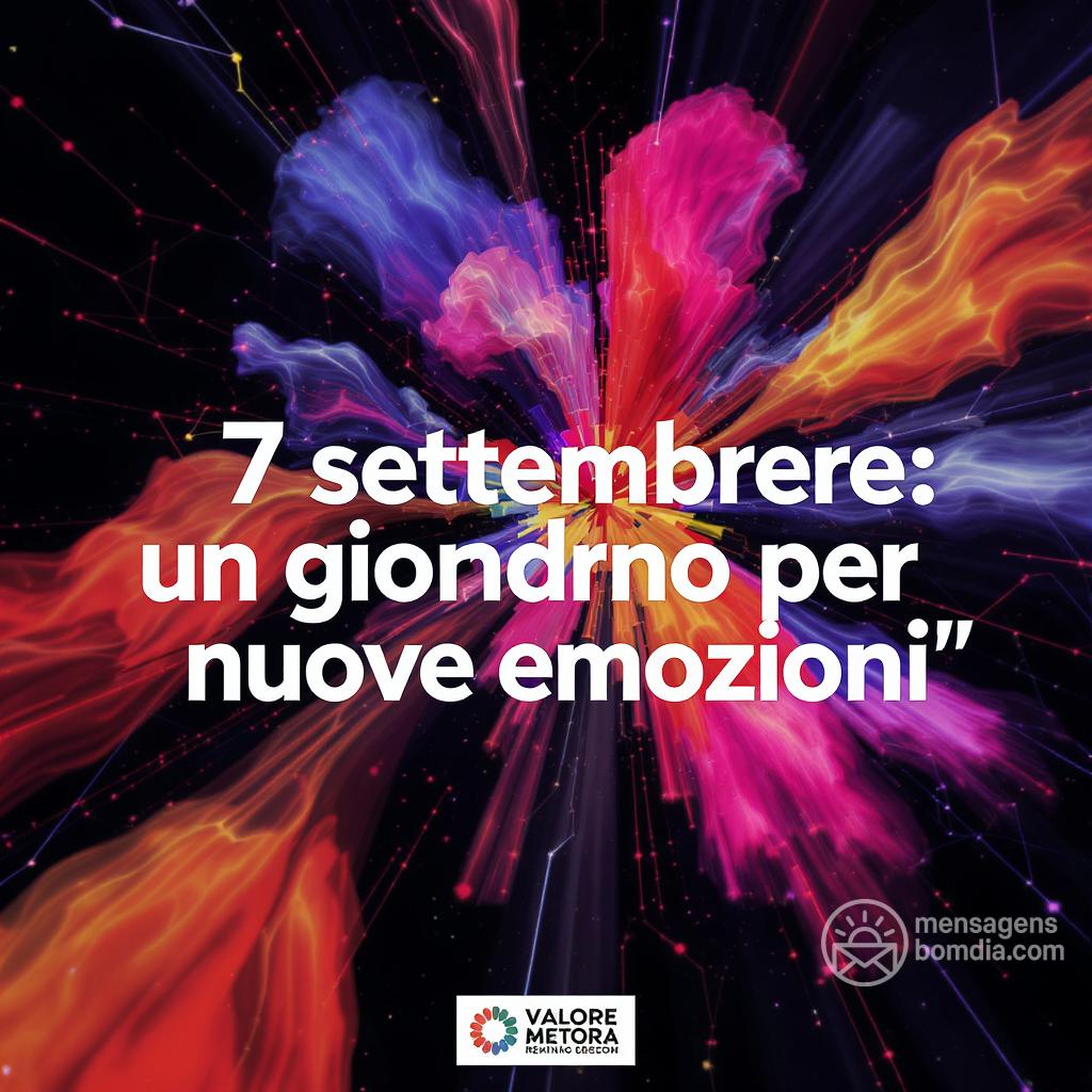 7 settembre : un giorno per nuove emozioni.