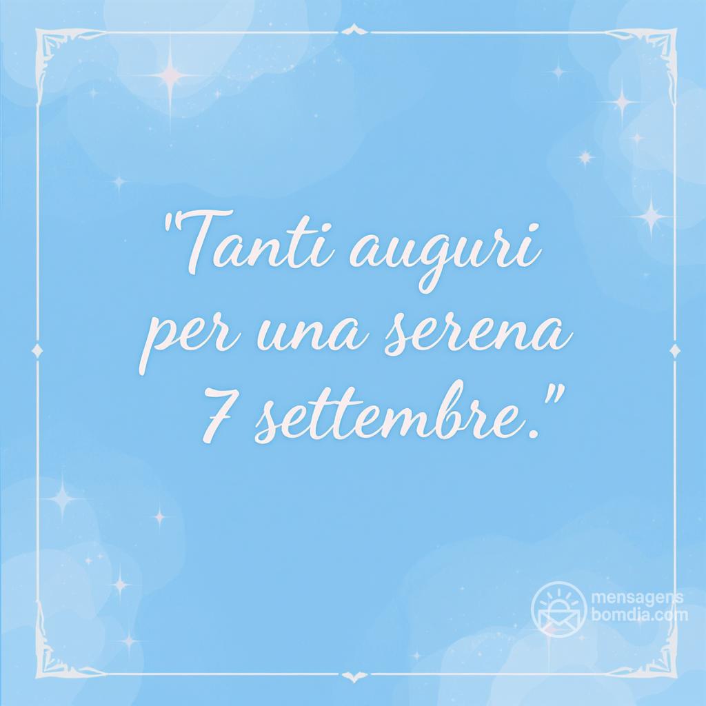 Tanti auguri per una serena  7 settembre .