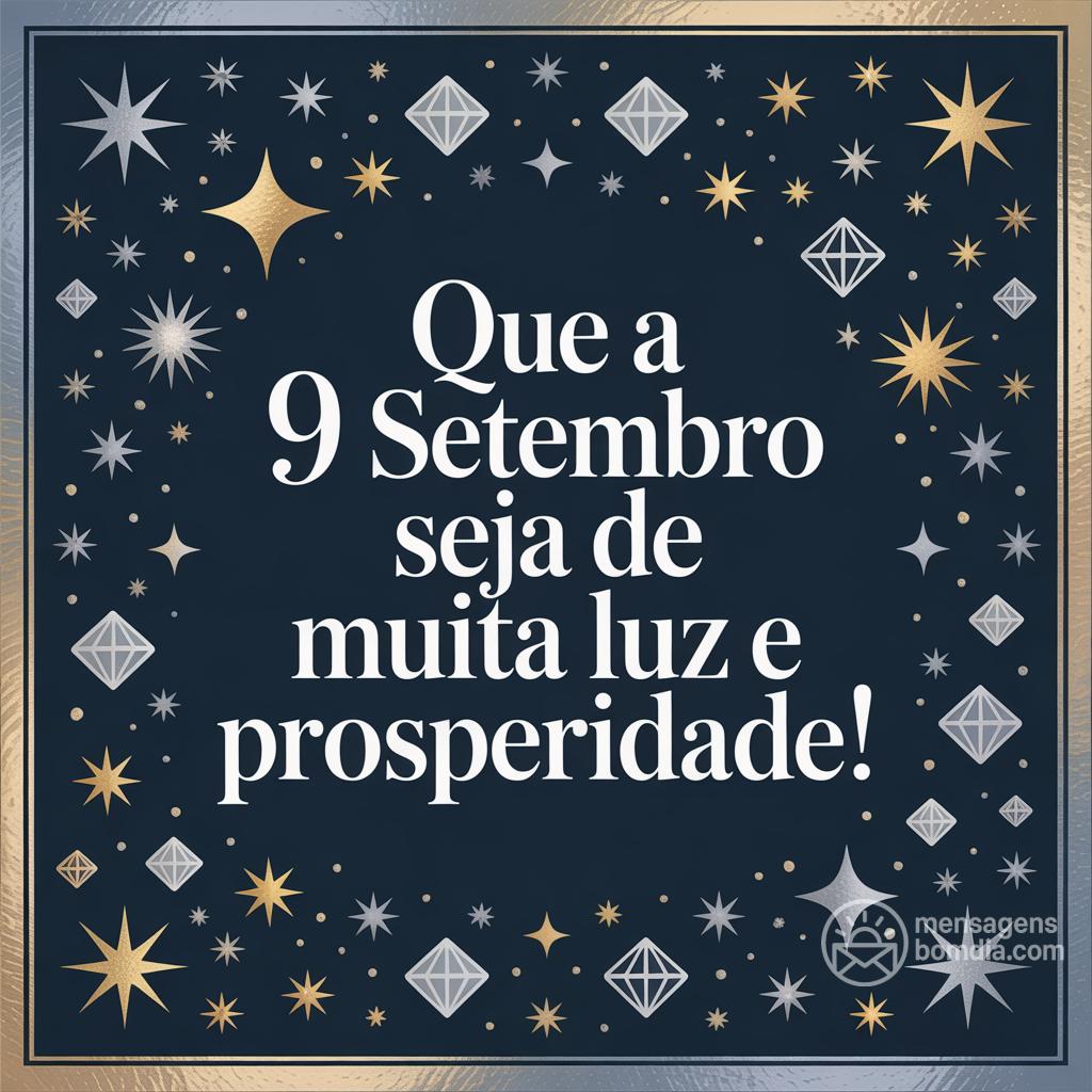 Que a  9 settembre  seja de muita luz e prosperidade!