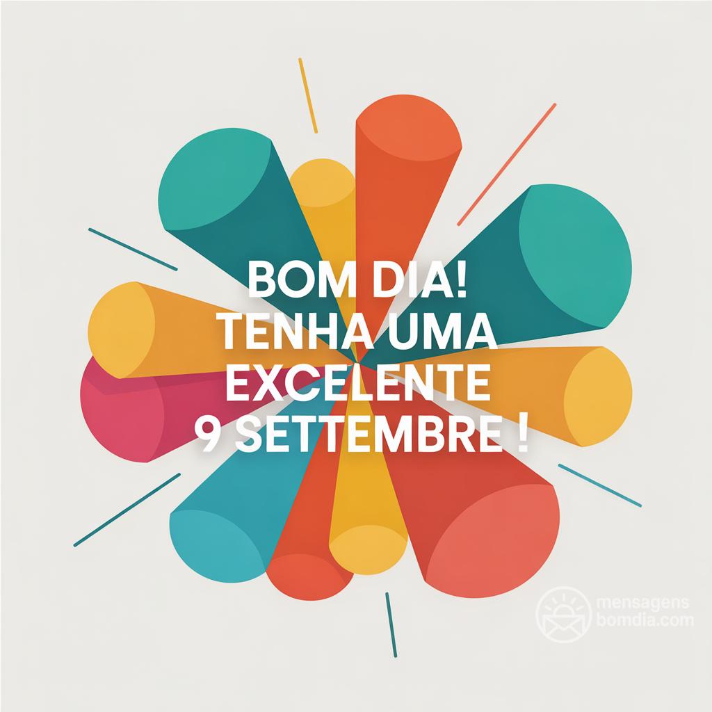 Bom dia! Tenha uma excelente  9 settembre !