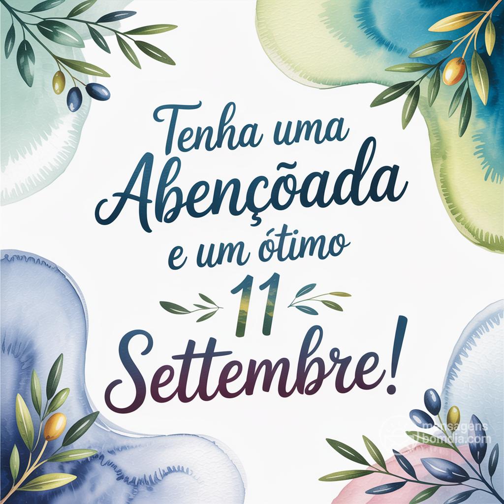 Tenha uma  abençoada e um ótimo 11 settembre!