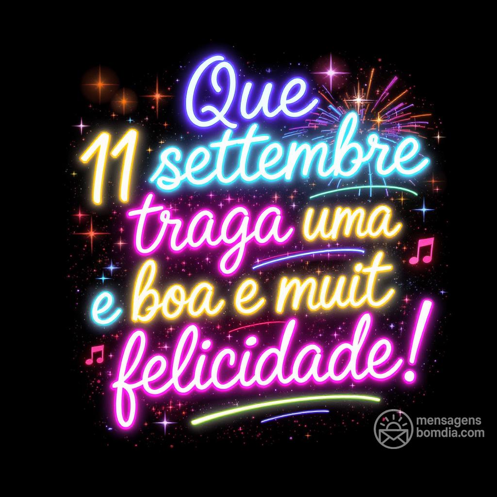 Que 11 settembre  traga uma boa  e muita felicidade!