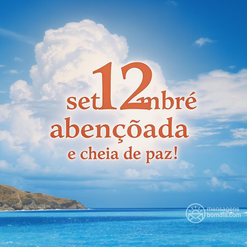 Tenha uma  12 settembre abençoada e cheia de paz!